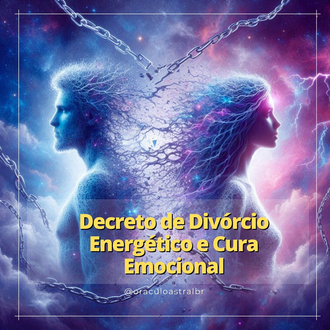 Decreto de Divórcio Energético e Cura Emocional